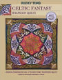 Celtic Fantasy-Rhapsody Quilts: Design Companion Vol. 3 to Ricky Tims' Rhapsody Quilts Full-Size Freezer Paper Pattern Bonus Applique Designs & Ideas