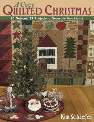 Title: Cozy Quilted Christmas: 90 Designs, 17 Projects to Decorate Your Home, Author: Kim Schaefer