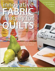 Title: Innovative Fabric Imagery for Quilts: Must-Have Guide to Transforming & Printing Your Favorite Images on Fabric, Author: Lynn Koolish
