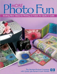 Title: More Photo Fun: Exciting New Ideas for Printing on Fabric for Quilts & Crafts, Author: Cyndy Lyle Rymer