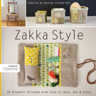 Title: Zakka Style: 24 Projects Stitched with Ease to Give, Use & Enjoy, Author: Rashida Coleman-Hale