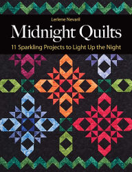 Midnight Quilts: 11 Sparkling Projects to Light Up the Night