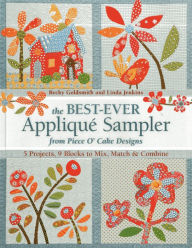 Title: The Best-Ever Applique Sampler from Piece O'Cake Designs, Author: Piece O' Cake Designs