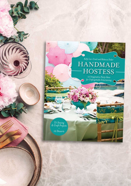 Handmade Hostess: 12 Imaginative Party Ideas for Unforgettable Entertaining 36 Sewing & Craft Projects . 12 Desserts