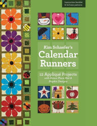 Title: Kim Schaefer's Calendar Runners: 12 Appliqué Projects with Bonus Placemat & Napkin Designs, Author: Kim Schaefer