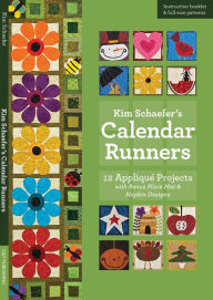 Title: Kim Schaefer's Calendar Runners: 12 Appliqué Projects with Bonus Place Mat & Napkin Designs, Author: Kim Schaefer