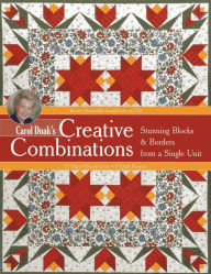 Title: Carol Doak's Creative Combinations w/ CD: Stunning Blocks & Borders from a Single Unit . 32 Paper-Pieced Units . 8 Quilt Projects [with CD-ROM], Author: Carol Doak