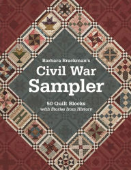 Title: Barbara Brackman's Civil War Sampler: 50 Quilt Blocks with Stories from History, Author: Barbara Brackman