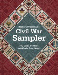 Title: Barbara Brackman's Civil War Sampler: 50 Quilt Blocks with Stories from History, Author: Barbara Brackman