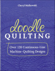 Title: Doodle Quilting: Over 120 Continuous-Line Machine-Quilting Designs, Author: Cheryl Malkowski