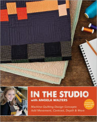 Title: In the Studio with Angela Walters: Machine-Quilting Design Concepts - Add Movement, Contrast, Depth & More, Author: Angela Walters