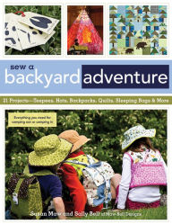 Title: Sew a Backyard Adventure: 21 Projects Teepees, Hats, Backpacks, Quilts, Sleeping Bags & More, Author: Susan Maw