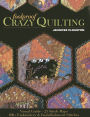 Foolproof Crazy Quilting: Visual Guide-25 Stitch Maps . 100+ Embroidery & Embellishment Stitches