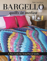 Title: Bargello - Quilts in Motion: A New Look for Strip-Pieced Quilts, Author: Ruth Ann Berry