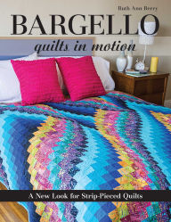 Title: Bargello - Quilts in Motion: A New Look for Strip-Pieced Quilts, Author: Ruth Ann Berry
