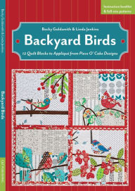 Title: Backyard Birds: 12 Quilt Blocks to Appliqué from Piece O'Cake Designs, Author: Becky Goldsmith