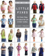 Little Fixes: 54 Clever Ways to Extend the Life of Kids' Clothes * Reuse, recycle, repurpose, restyle