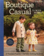 Boutique Casual for Boys & Girls: 17 Timeless Projects * Full-Size Clothing Patterns * Sizes 12 months to 5 years