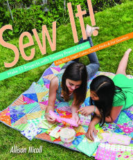 Title: Sew It!: Make 17 Projects with Yummy Precut Fabric-Jelly Rolls, Layer Cakes, Charm Packs & Fat Quarters, Author: Allison Nicoll