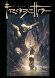 The Fantastic Worlds of Frank Frazetta, Volume 1