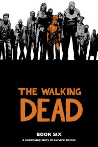 Title: The Walking Dead, Book 6, Author: Robert Kirkman