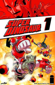 Title: Super Dinosaur, Volume 1, Author: Robert Kirkman