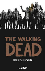 Title: The Walking Dead, Book 7, Author: Robert Kirkman