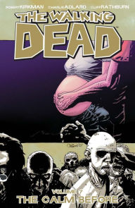Title: The Walking Dead, Volume 7: The Calm Before, Author: Robert Kirkman