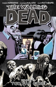 Title: The Walking Dead, Volume 13: Too Far Gone, Author: Robert Kirkman