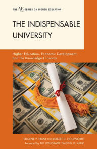 Title: The Indispensable University: Higher Education, Economic Development, and the Knowledge Economy, Author: Eugene P. Trani