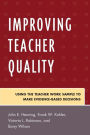 Improving Teacher Quality: Using the Teacher Work Sample to Make Evidence-Based Decisions