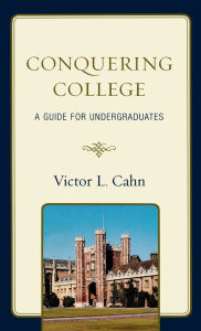 Title: Conquering College: A Guide for Undergraduates, Author: Victor Cahn