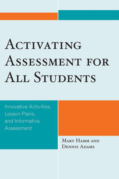 Activating Assessment for All Students: Innovative Activities, Lesson Plans, and Informative Assessment