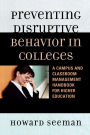 Preventing Disruptive Behavior in Colleges: A Campus and Classroom Management Handbook for Higher Education