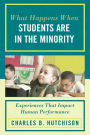 What Happens When Students Are in the Minority: Experiences and Behaviors that Impact Human Performance