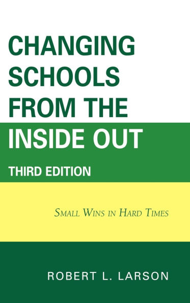 Changing Schools from the Inside Out: Small Wins in Hard Times