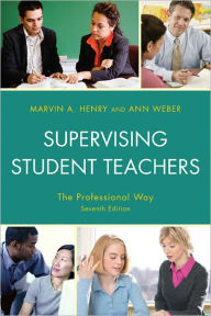Title: Supervising Student Teachers: The Professional Way, Author: Marvin A. Henry