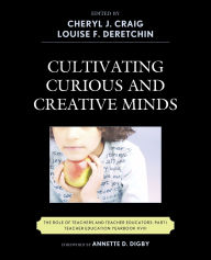 Cultivating Curious and Creative Minds: The Role of Teachers and Teacher Educators, Part I