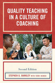 Title: Quality Teaching in a Culture of Coaching / Edition 2, Author: Stephen G. Barkley