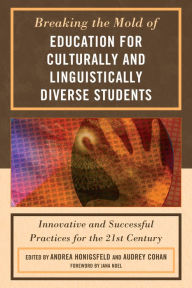 Title: Breaking the Mold of Education for Culturally and Linguistically Diverse Students, Author: Andrea Honigsfeld