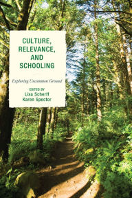 Title: Culture, Relevance, and Schooling: Exploring Uncommon Ground, Author: Lisa Scherff