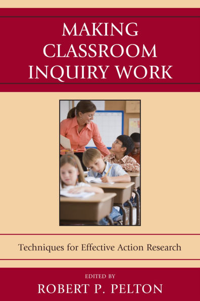 Making Classroom Inquiry Work: Techniques for Effective Action Research