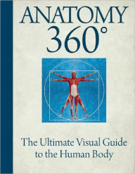 Anatomy 360: The Ultimate Visual Guide to the Human Body
