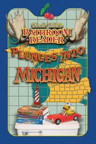 Title: Uncle John's Bathroom Reader Plunges into Michigan, Author: Bathroom Readers' Hysterical Society