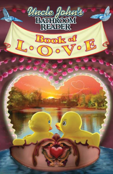 Uncle John's Bathroom Reader Book of LOVE