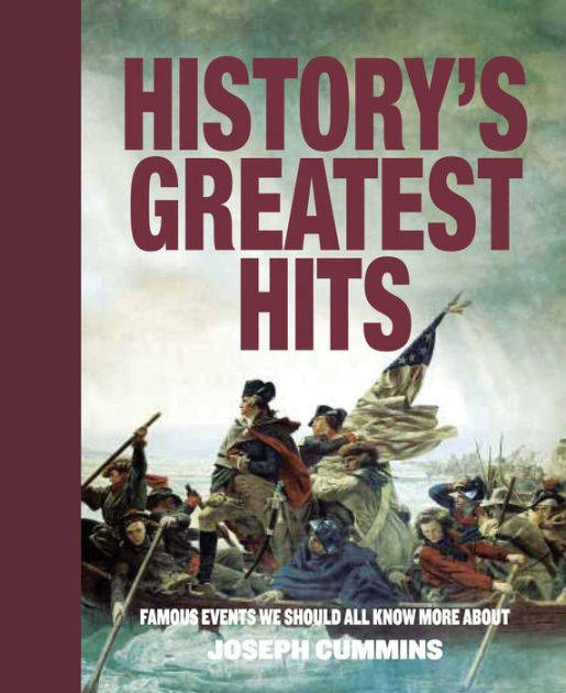 History's Greatest Hits Famous Events We Should All Know More About by