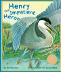 Henry the Impatient Heron