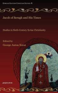 Title: Jacob of Serugh and His Times, Author: George Kiraz
