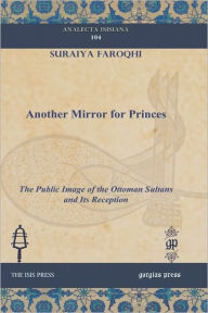 Title: Another Mirror for Princes, Author: Suraiya Faroqhi