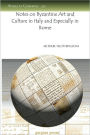 Notes On Byzantine Art And Culture In Italy And Especially In Rome